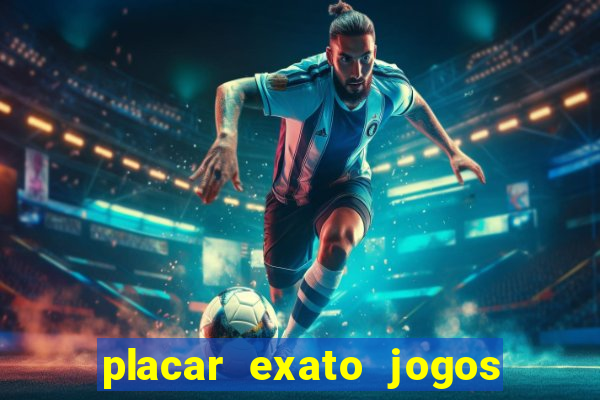 placar exato jogos de hoje